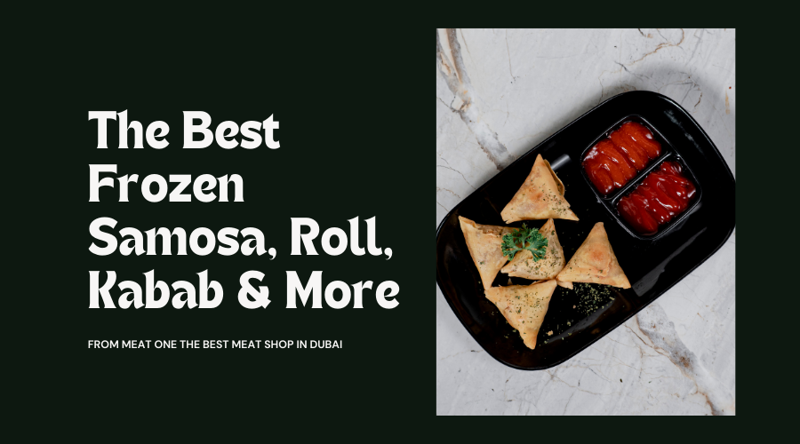 Best Frozen Samosa, Spring Roll, Shami Kabab & Shashlik in Dubai
